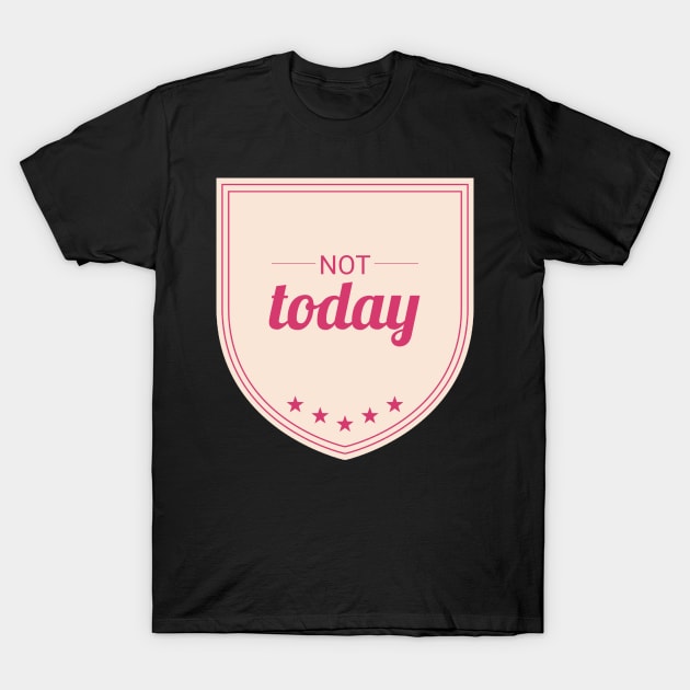 Not Today (Rose pink II) T-Shirt by Six Gatsby